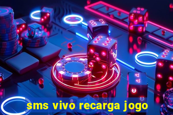 sms vivo recarga jogo